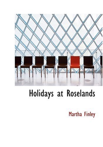 Holidays at Roselands (Large Print Edition) (9780554270760) by Finley, Martha