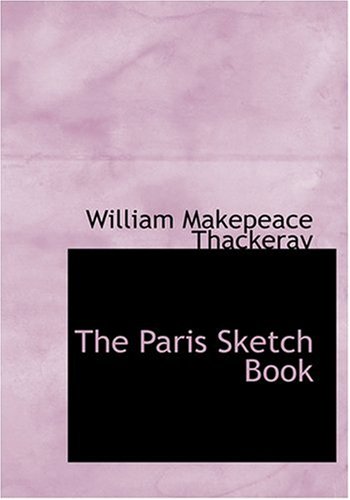 9780554271330: The Paris Sketch Book (Large Print Edition)