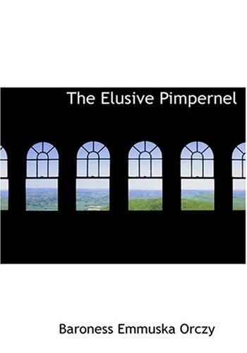 The Elusive Pimpernel (Large Print Edition) (9780554271453) by Orczy, Baroness Emmuska