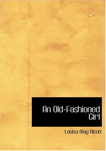 9780554271477: An Old-Fashioned Girl (Large Print Edition)
