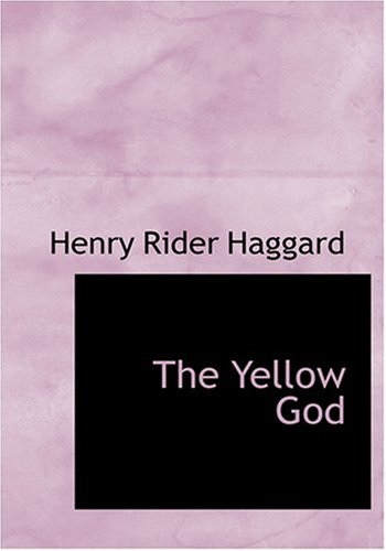 The Yellow God (Large Print Edition) (9780554271743) by Haggard, Henry Rider