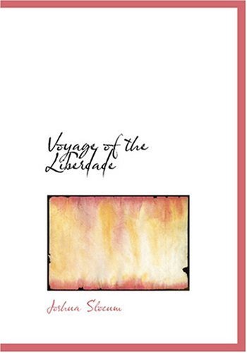 Voyage of the Liberdade (Large Print Edition) (9780554273167) by Slocum, Joshua
