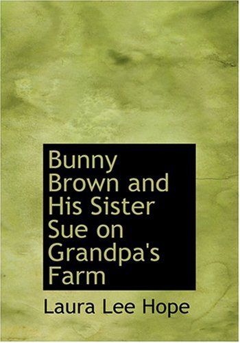 9780554274591: Bunny Brown and His Sister Sue on Grandpa's Farm (Large Print Edition)