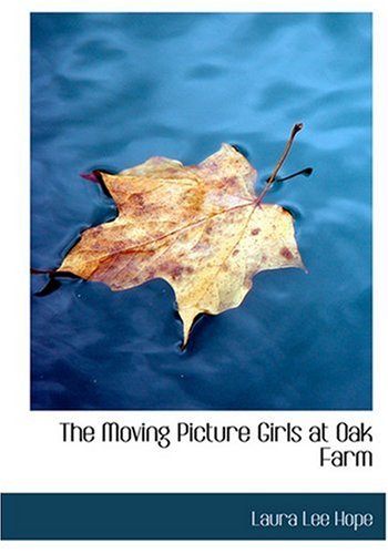 The Moving Picture Girls at Oak Farm (Large Print Edition) (9780554275628) by Hope, Laura Lee