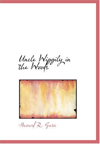 Uncle Wiggily in the Woods (Large Print Edition) (9780554277417) by Garis, Howard R.