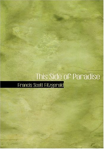 This Side of Paradise (Large Print Edition) (9780554277448) by Fitzgerald, Francis Scott