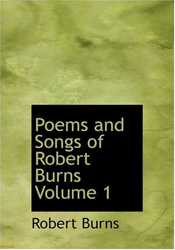 9780554277752: Poems and Songs of Robert Burns Volume 1 (Large Print Edition)