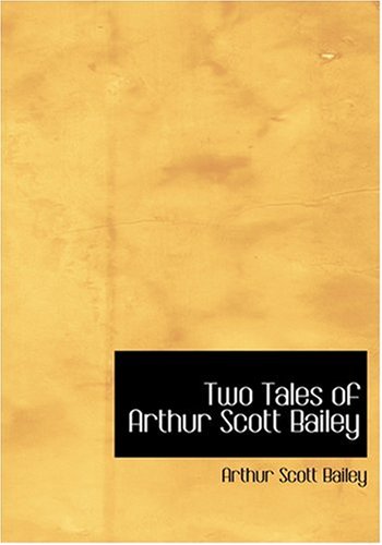 9780554277929: Two Tales of Arthur Scott Bailey