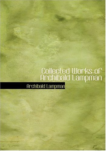 9780554278544: Collected Works of Archibald Lampman (Large Print Edition)