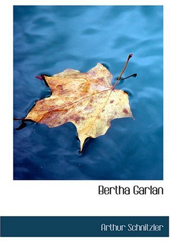 Bertha Garlan (Large Print Edition) (9780554279527) by Schnitzler, Arthur
