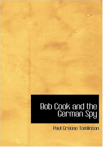 9780554279671: Bob Cook and the German Spy (Large Print Edition)