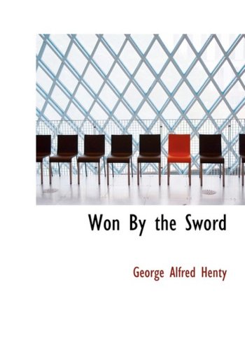 Won By the Sword (Large Print Edition) (9780554280653) by Henty, George Alfred