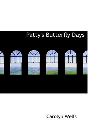Patty's Butterfly Days (Large Print Edition) (9780554281414) by Wells, Carolyn