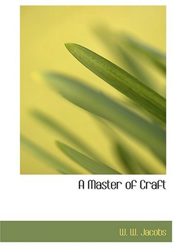 A Master of Craft (Large Print Edition) (9780554282039) by Jacobs, W. W.