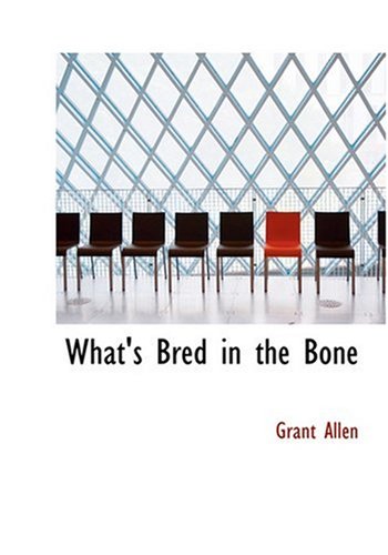 What's Bred in the Bone (Large Print Edition) (9780554283418) by Allen, Grant