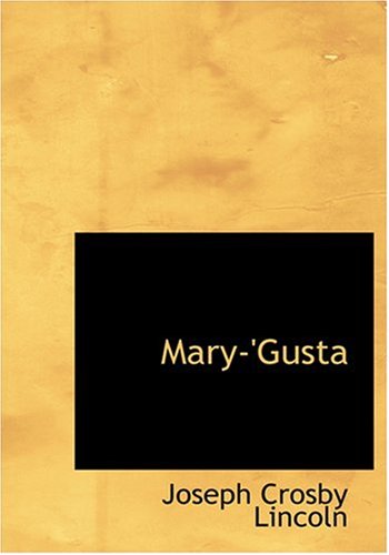 Mary-'Gusta (Large Print Edition) (9780554284491) by Lincoln, Joseph Crosby