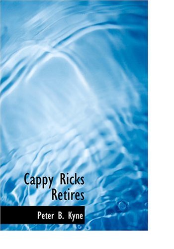 Cappy Ricks Retires (Large Print Edition) (9780554284620) by Kyne, Peter B.