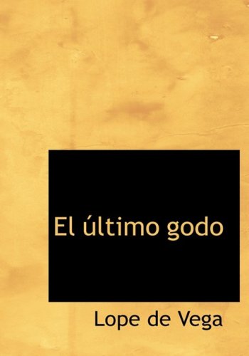 El Ultimo Godo (Spanish Edition) (9780554284903) by Vega, Lope De