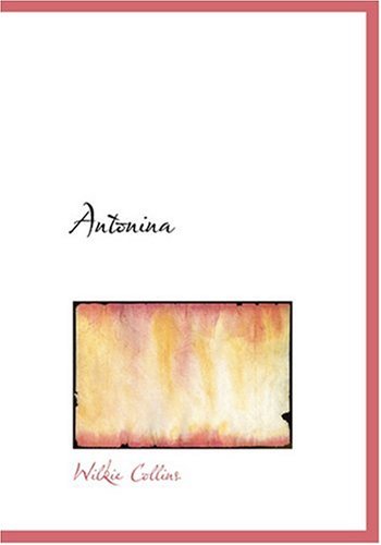 Antonina (Large Print Edition) (9780554285443) by Collins, Wilkie