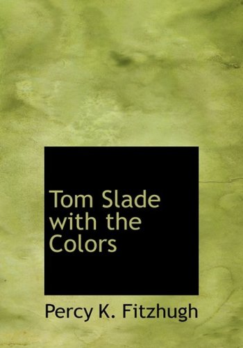 9780554287928: Tom Slade with the Colors