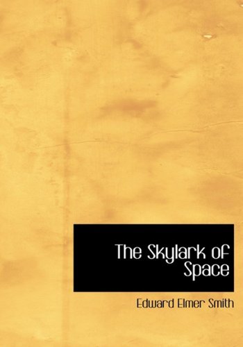 The Skylark of Space (Large Print Edition) (9780554289069) by Smith, Edward Elmer; Garby, Lee Hawkins