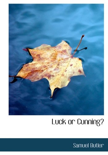 Luck or Cunning? (Large Print Edition) (9780554289694) by Butler, Samuel