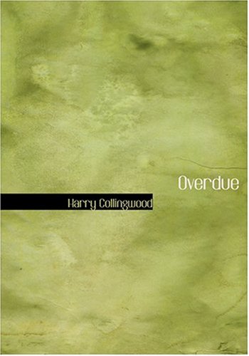 Overdue (Large Print Edition) (9780554290652) by Collingwood, Harry