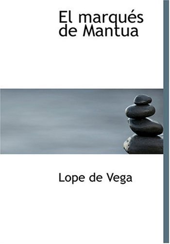 El Marques de Mantua (Spanish Edition) (9780554290775) by Vega, Lope De