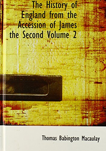 The History of England from the Accession of James the Second Volume 2 (Large Print Edition) (9780554291352) by Macaulay, Thomas Babington