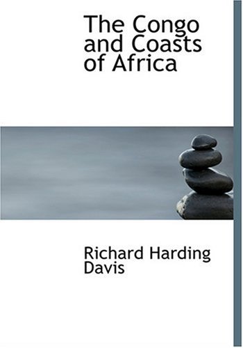 The Congo and Coasts of Africa (Large Print Edition) (9780554294056) by Davis, Richard Harding