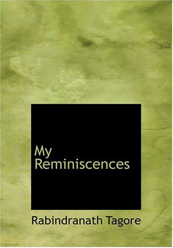 My Reminiscences (9780554294285) by Tagore, Rabindranath