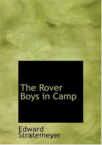 The Rover Boys in Camp (Large Print Edition) (9780554295305) by Stratemeyer, Edward