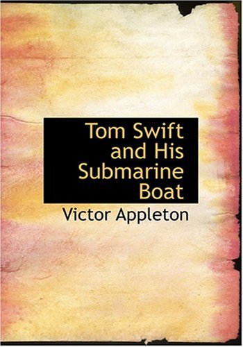 Tom Swift and His Submarine Boat (Large Print Edition) (9780554295886) by Appleton, Victor