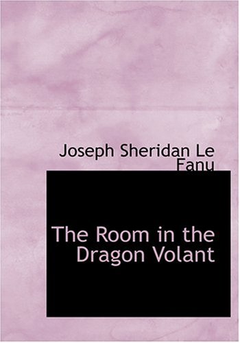 The Room in the Dragon Volant (Large Print Edition) (9780554296005) by Le Fanu, Joseph Sheridan