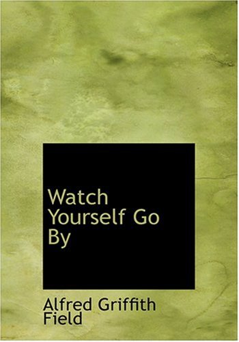 9780554296463: Watch Yourself Go By (Large Print Edition)
