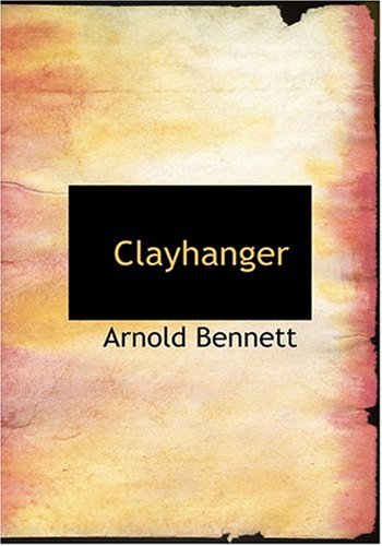 Clayhanger (Large Print Edition) (9780554296760) by Bennett, Arnold