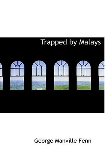 Trapped by Malays (Large Print Edition) (9780554298948) by Fenn, George Manville