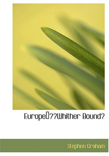 EuropeÂ¿??Whither Bound? (Large Print Edition) (9780554298986) by Graham, Stephen