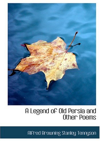 Stock image for A Legend of Old Persia and Other Poems Large Print Edition for sale by Redux Books