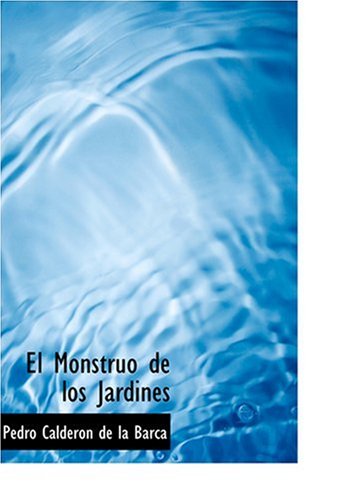 El Monstruo de los Jardines (Large Print Edition) (Spanish Edition) (9780554300986) by Calderon De La Barca, Pedro