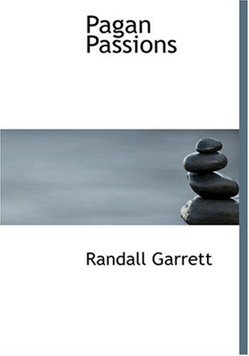 Pagan Passions (Large Print Edition) (9780554302607) by Garrett, Randall; Janifer, Laurence Mark