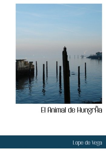 El Animal de Hungrasa (Spanish Edition) (9780554303154) by Vega, Lope De
