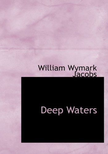 Deep Waters (Large Print Edition) (9780554304250) by Jacobs, W. W.
