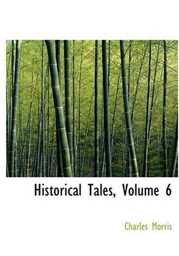 Historical Tales, Volume 6 (Large Print Edition) (9780554306926) by Morris, Charles