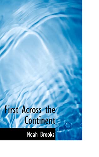 First Across the Continent (9780554307404) by Brooks, Professor Noah; Adams, Francis A