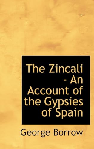 The Zincali - An Account of the Gypsies of Spain (9780554307770) by Borrow, George