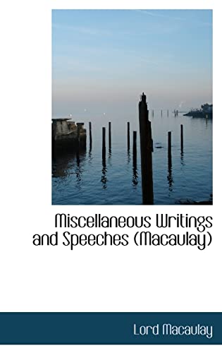 Miscellaneous Writings and Speeches (Macaulay) (9780554307961) by Macaulay, Lord