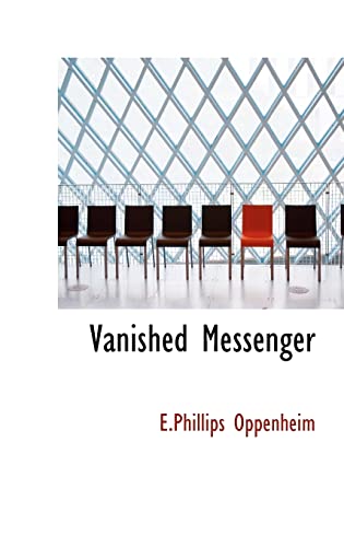 Vanished Messenger (9780554308937) by Oppenheim, E Phillips