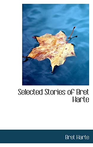 9780554309422: Selected Stories of Bret Harte