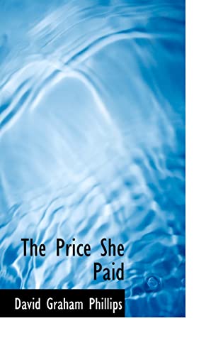 The Price She Paid (9780554310848) by Phillips, David Graham